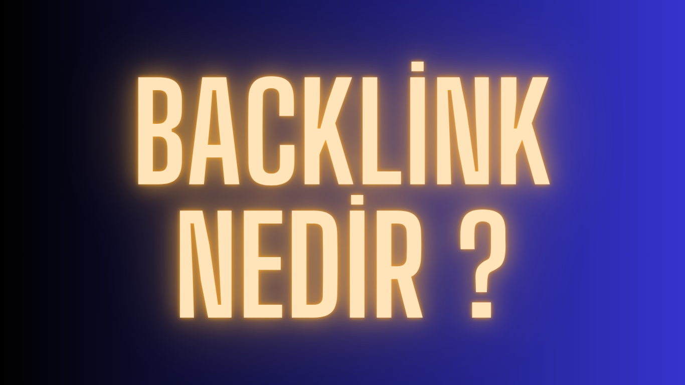 Backlink Nedir ? Nasıl Alınır ? Ne işe Yarar ? 2024